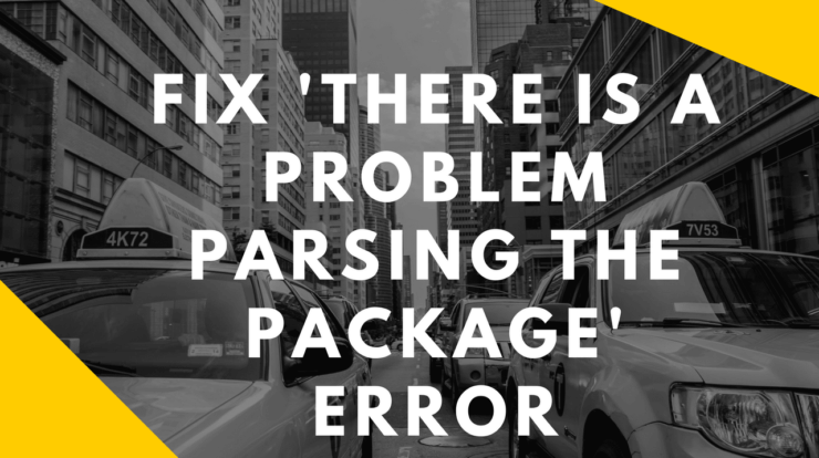 there is a problem parsing the package error