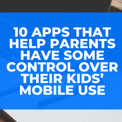 10 Apps That Help Parents Have Some Control Over Their Kids’ Mobile Use