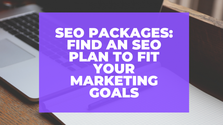 SEO Packages: Find an SEO Plan to Fit Your Marketing Goals